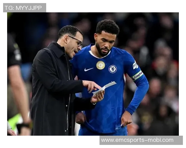 里斯詹姆斯谈持续出场带来的身体适应与帕尔默的高潜力表现